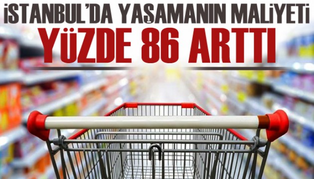 İstanbul'da yaşamanın maliyeti yüzde 86 arttı