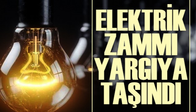 Elektrik zammı yargıya taşındı