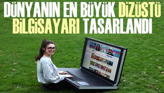 'Dünyanın en büyük dizüstü bilgisayarı' tasarlandı