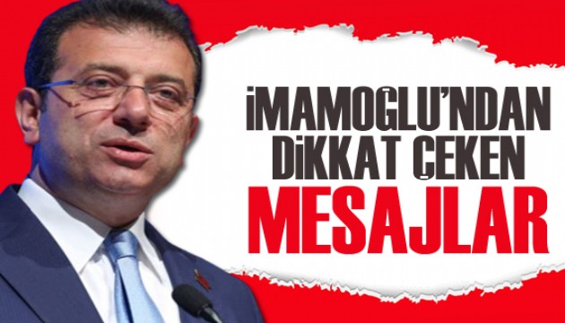 İmamoğlu’ndan dikkat çeken mesajlar