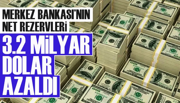 Merkez Bankası'nın net rezervleri 3.2 milyar dolar azaldı