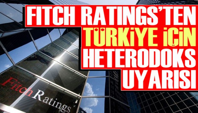 Fitch'ten Türkiye için 'heterodoks' uyarı