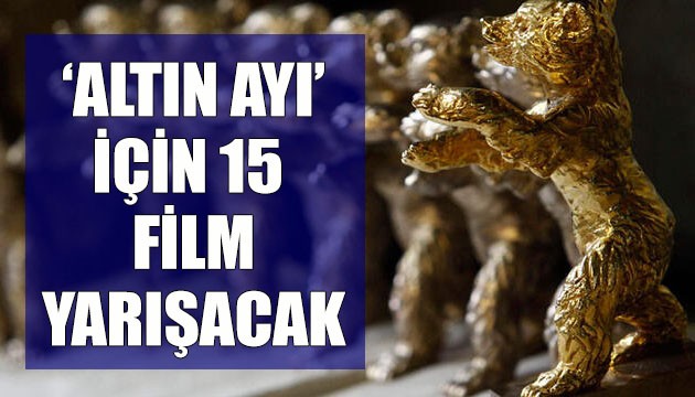 71. Berlin Film Festivali'nde 15 film 'Altın Ayı' için yarışacak