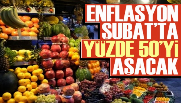 Enflasyon şubat ayında yüzde 50'yi aşacak