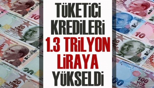 Tüketici kredileri 1.3 trilyon liraya yükseldi