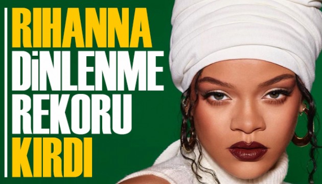 Rihanna dinlenme rekoru kırdı