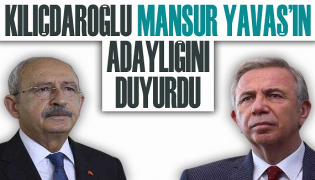 Kılıçdaroğlu Mansur Yavaş'ın adaylığını duyurdu