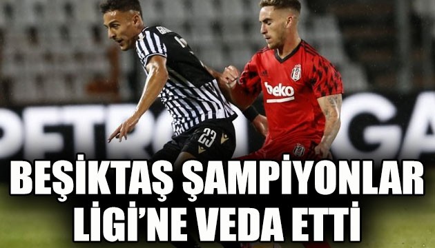 Beşiktaş'tan Şampiyonlar Ligi'ne veda!