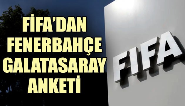 FIFA'dan Fenerbahçe-Galatasaray anketi