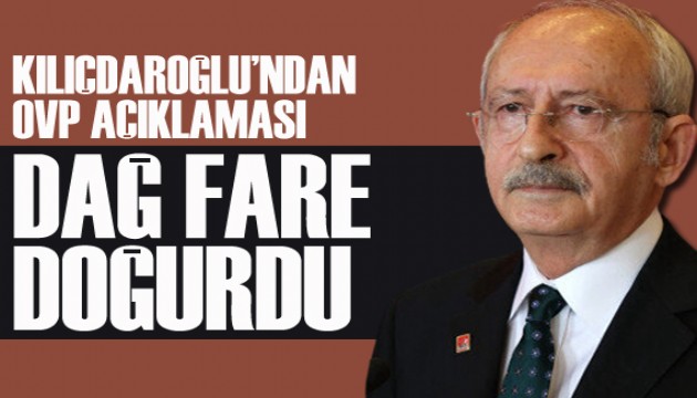 CHP Lideri Kılıçdaroğu'ndan OVP açıklaması