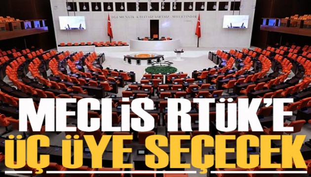 Meclis, RTÜK'e üç üye seçecek