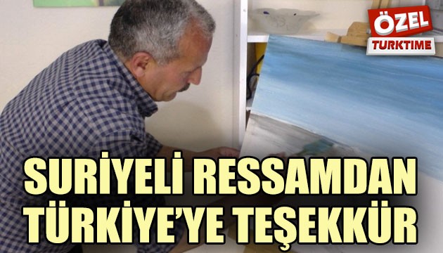 Suriyeli ressamdan Türkiye'ye teşekkür