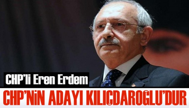 CHP'li Eren Erdem'den dikkat çeken açıklama: CHP'nin adayı Kemal Kılıçdaroğlu