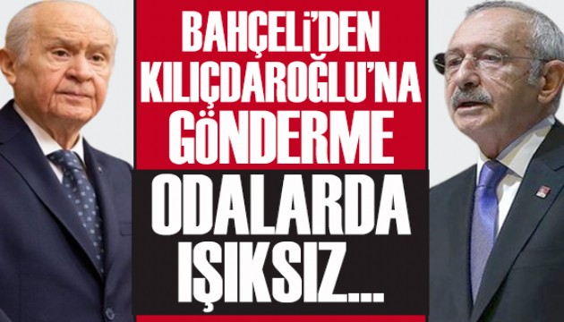 Bahçeli'den Kılıçdaroğlu'na gönderme: Odalarda ışıksız...