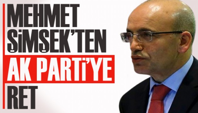 Mehmet Şimşek'ten AK Parti'ye Ret