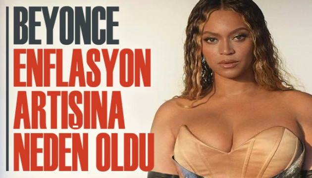 Beyonce, enflasyon artışına neden oldu