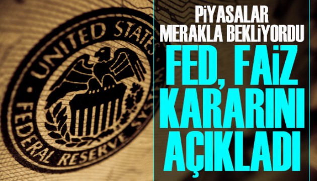 Piyasalar merakla bekliyordu: FED faiz kararını açıkladı