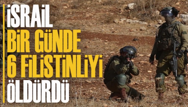 İsrail, bir günde 6 Filistinliyi öldürdü