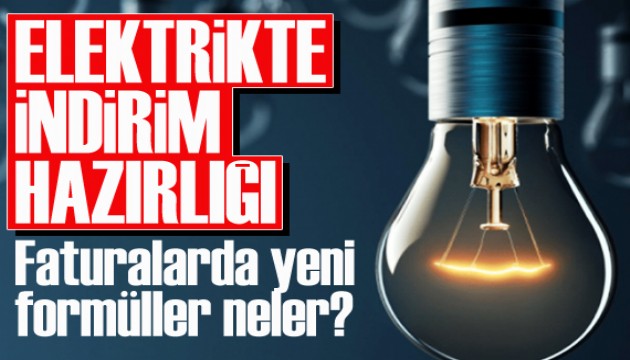 Elektrikte indirim hazırlığı: Faturalarda yeni formüller neler?