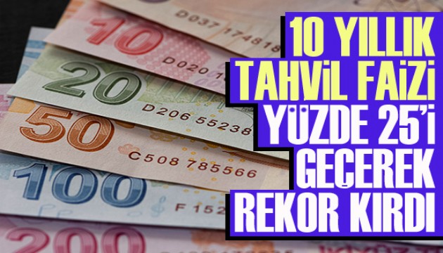 10 yıllık tahvil faizi yüzde 25'i geçerek rekor kırdı