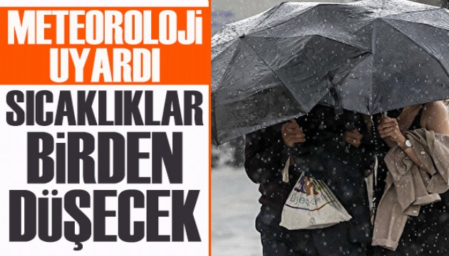 Meteoroloji uyardı: Yağışlı hava geri dönüyor, sıcaklıklar düşecek