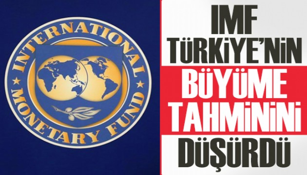 IMF, Türkiye'nin büyüme tahminini düşürdü!