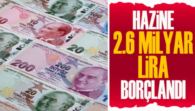 Hazine 2,6 milyar lira borçlandı