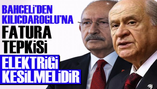 Bahçeli'den Kılıçdaroğlu'na: Faturayı ödemezse elektriği kesilmelidir