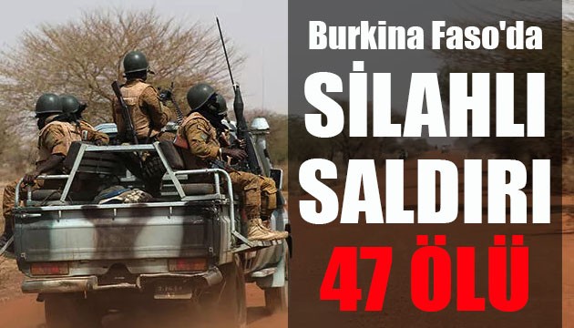 Burkina Faso'da silahlı saldırı: 47 ölü