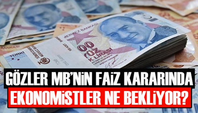 Gözler Merkez Bankası'nın faiz kararında!