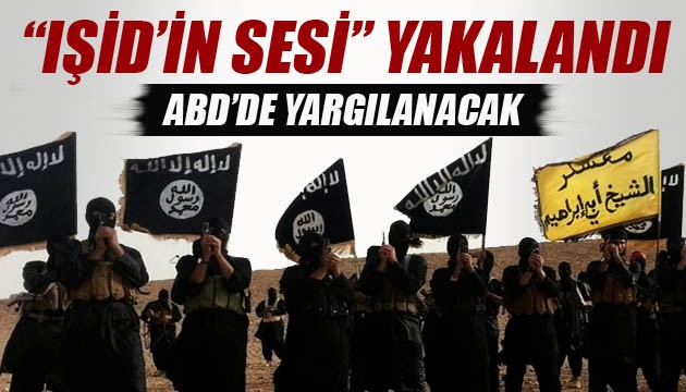 'IŞİD'in sesi' yakalandı: ABD'de yargılanacak