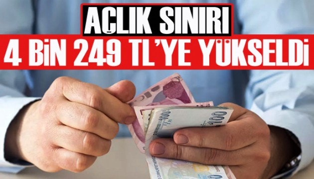 Açlık sınırı 4 bin 249 TL'ye yükseldi