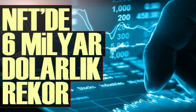 NFT'de 6 milyar dolarlık rekor