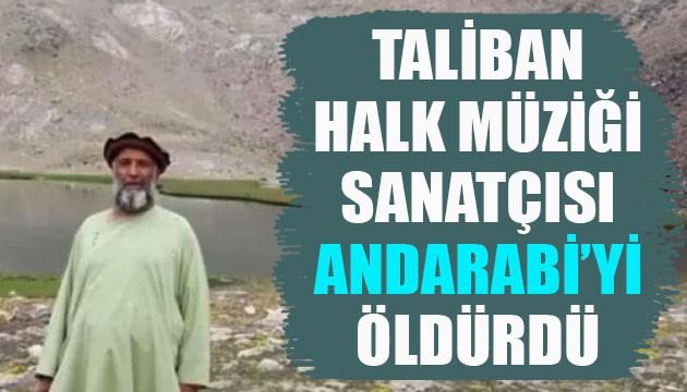 Taliban, halk müziği sanatçısı Favad Andarabi'yi öldürdü