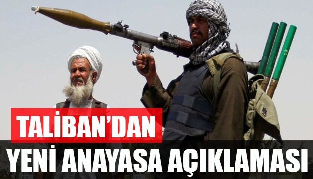 Taliban'dan dikkat çeken 'yeni anayasa' açıklaması