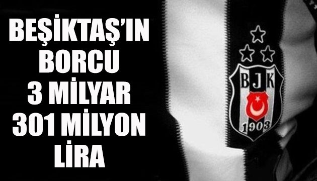 Beşiktaş'ın borcu 3 milyar 301 milyon lira