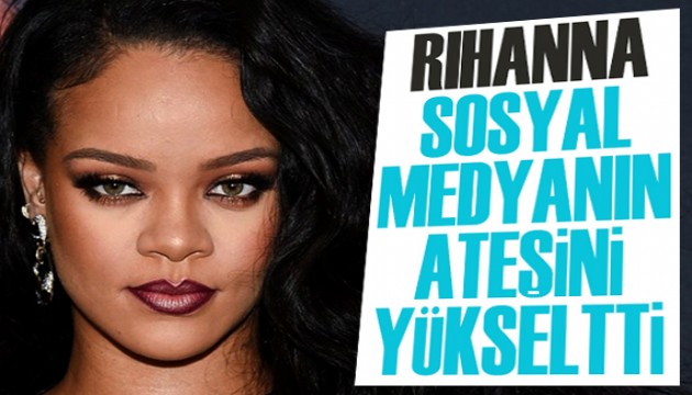 Rihanna, sosyal medyanın ateşini yükseltti