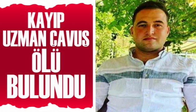 Kayıp uzman çavuş ölü bulundu