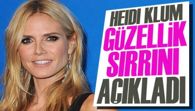 Heidi Klum güzellik sırrını açıkladı