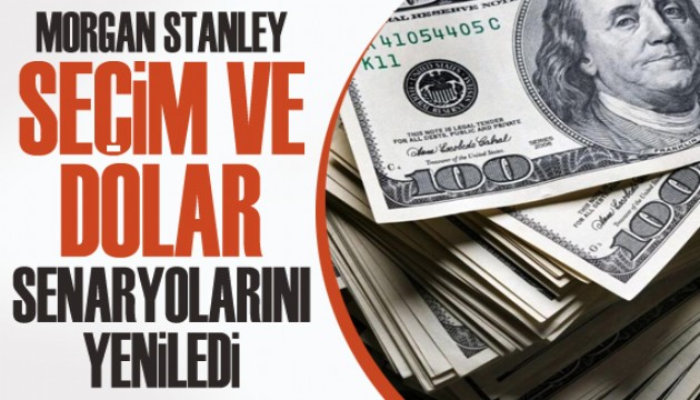 ABD'li yatırım bankası Morgan Stanley seçim senaryolarını analiz etti!