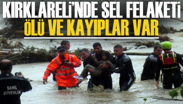 Kırklareli'nde sel felaketi: Ölü ve kayıplar var