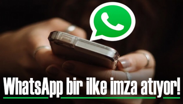 WhatsApp bir ilke imza atıyor!