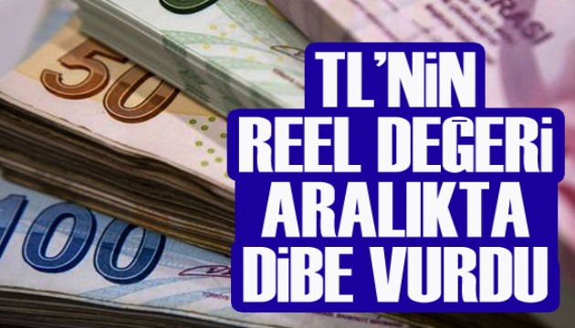 TL’nin reel değeri aralıkta dibe vurdu