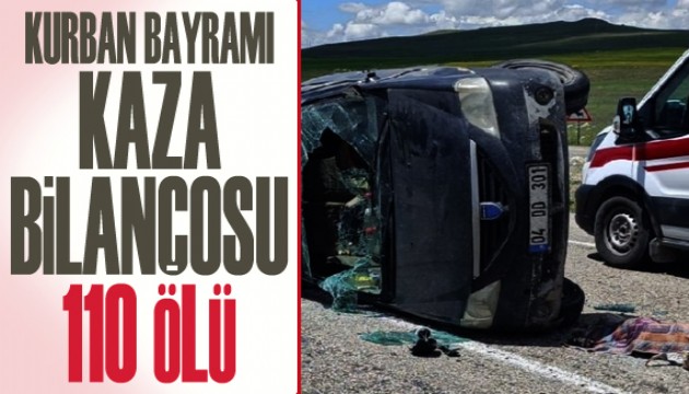 Kurban Bayramı kaza bilançosu: 110 ölü