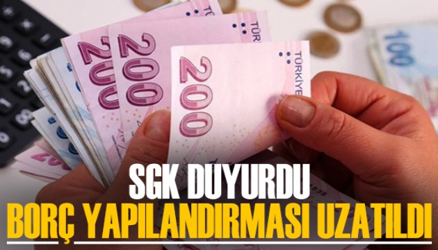 SGK duyurdu: Borç yapılandırması uzatıldı