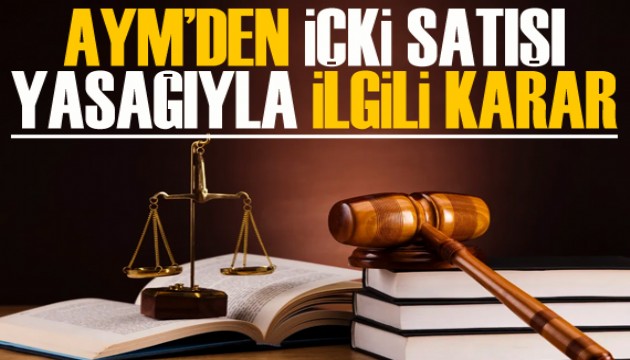 AYM'den içki satışı yasağıyla ilgili karar