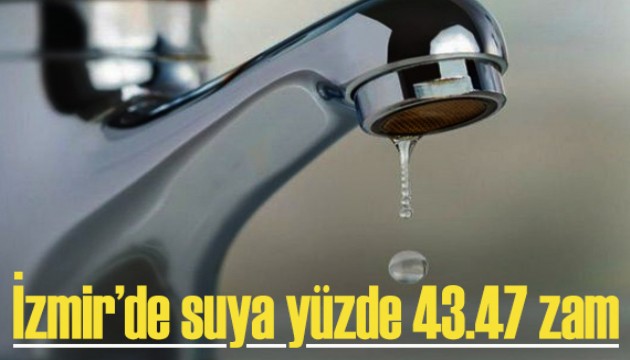 İzmir'de suya yüzde 43,47 zam