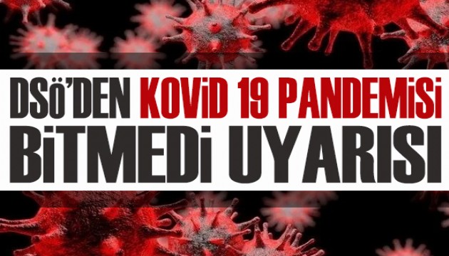 DSÖ'den Kovid 19 pandemisi bitmedi uyarısı