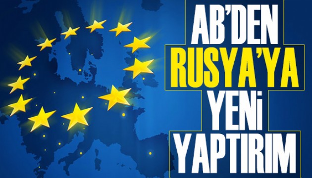 AB'den Rusya'ya yeni yaptırım!