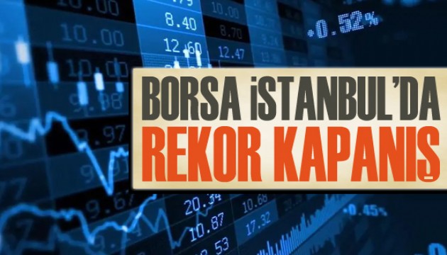 Borsa İstanbul'da rekor kapanış!